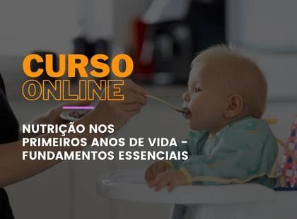 Nutrição nos primeiros anos de vida - Fundamentos Essenciais