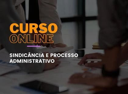 Sindicância e Processo Administrativo