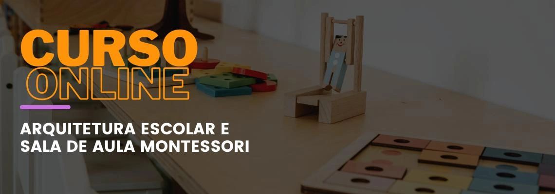 Arquitetura Escolar e Sala de Aula Montessori: Um Ambiente Preparado