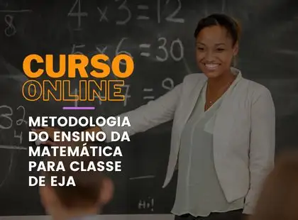 Metodologia do Ensino da Matemática para Turmas de EJA