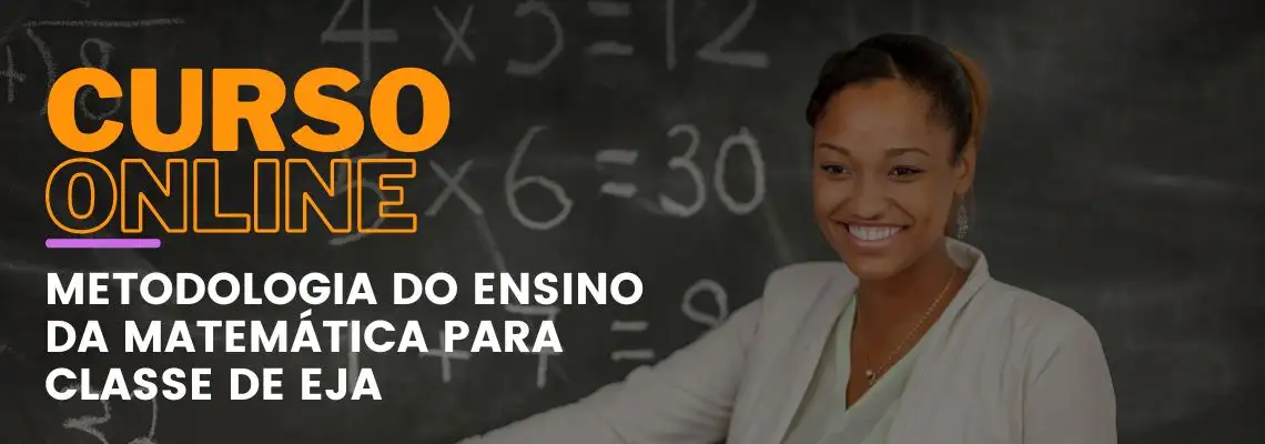 Metodologia do Ensino da Matemática para Turmas de EJA